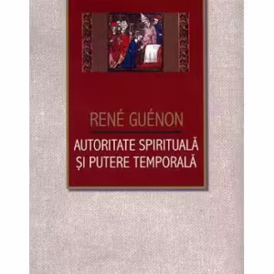 Autoritate spirituală şi putere temporală - Paperback brosat - René Guénon - Herald