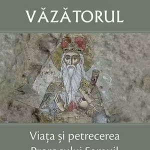 Văzătorul – Viața și petrecerea Prorocului Samuil - Paperback brosat - Mitrop. Ierótheos Vlachos al Nafpaktosului - Sophia