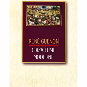 Criza lumii moderne - Paperback - René Guénon - Herald