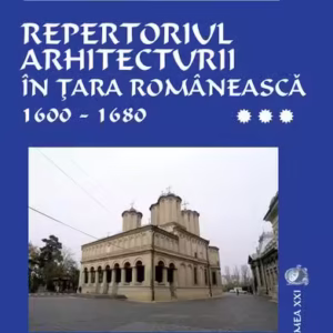 Repertoriul arhitecturii în Țara Românească 1600-1680 (Vol. 3) - Paperback - Tereza Sinigalia - Vremea