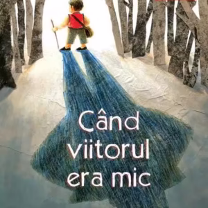 Când viitorul era mic - Paperback - Florentina Sâmihăian - Arthur