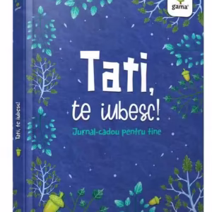 Tati, te iubesc! - Hardcover - *** - Gama