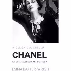 Chanel. Micul ghid al stilului - Hardcover - Emma Baxter-Wright - RAO