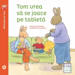 Tom vrea să se joace pe tabletă - Paperback - Elisabeth De Lambilly - Casa