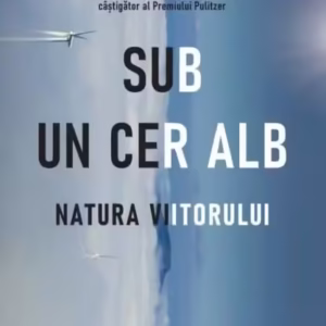 Sub un cer alb. Natura viitorului - Paperback - Elizabeth Kolbert - Litera