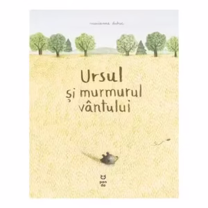 Ursul și murmurul vântului - Paperback brosat - Marianne Dubuc - Pandora M