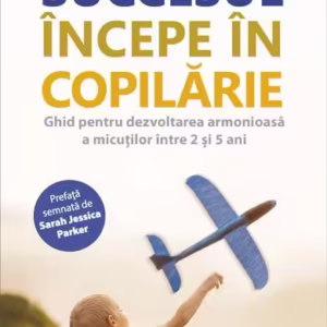 Succesul începe în copilărie - Paperback brosat - Tovah P. Klein - All