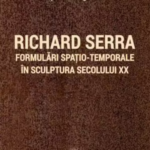 Richard Serra - Paperback brosat - Septimiu Jugrestan - Școala Ardeleană