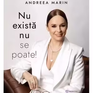 Nu există nu se poate! - Paperback brosat - Andreea Marin - Bookzone