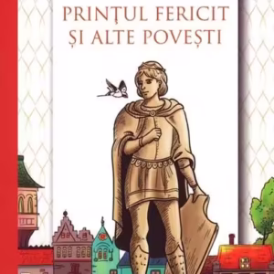 Prințul fericit și alte povești - Paperback brosat - Oscar Wilde - Didactica Publishing House