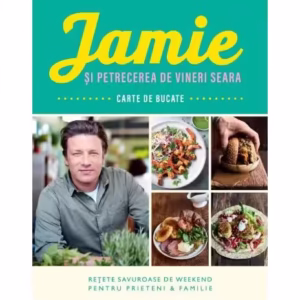 Jamie și petrecerea de vineri seara - Paperback brosat - Jamie Oliver - Curtea Veche