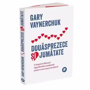 Douăsprezece și jumătate - Paperback brosat - Gary Vaynerchuk - Publica
