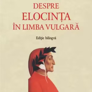 Despre elocința în limba vulgară - Paperback brosat - Dante Alighieri - Polirom
