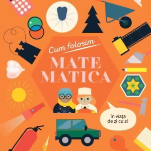 Cum folosim MATEMATICA în viața de zi cu zi - Paperback brosat - Kim Hankinson - Niculescu
