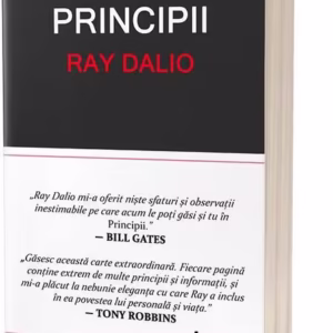 Principii. Învață să obții cât mai mult din fiecare efort pe care îl depui! - Paperback brosat - Ray Dalio - Act și Politon