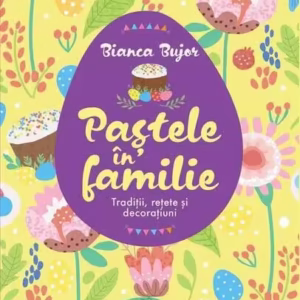 Paștele în familie - Paperback brosat - Bianca Bujor - Creator