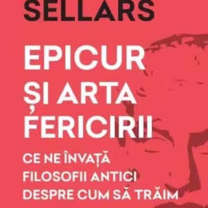 Epicur și arta fericirii - Paperback brosat - John Sellars - Litera