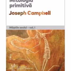 Mitologia primitivă (Vol. 1) - Paperback brosat - Joseph Campbell - Trei
