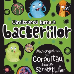 Uimitoarea lume a bacteriilor - Paperback brosat - Steve Mould - Galaxia Copiilor