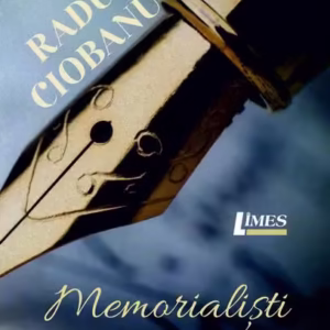 Memorialiști prin vremi - Paperback - Radu Ciobanu - Limes