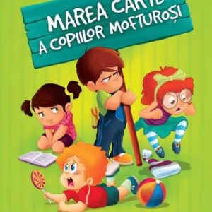 Marea carte a copiilor mofturoși - Paperback brosat - Aquila