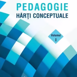 Pedagogie: Hărți Conceptuale (Vol. 1) - Paperback brosat - Sorin Cristea - Didactica Publishing House