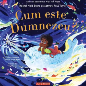 Cum este Dumnezeu? - Paperback brosat - Matthew Paul Turner, Rachel Held Evans - Act și Politon