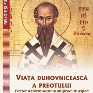 Viața duhovnicească a preotului - factor determinant în slujirea liturgică și în lucrarea sa pastorală - Paperback brosat - Vasile Miron - Universitară