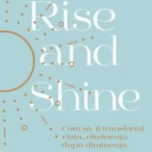 Rise and Shine - Paperback brosat - Kate Oliver, Toby Oliver - Trei