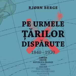 Pe urmele țărilor dispărute - Hardcover - Bjorn Berge - Casa