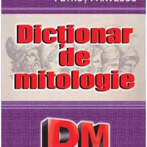 Dicționar de mitologie - Paperback brosat - Petruţ Pârvescu - Cartex