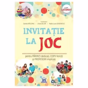 Invitație la joc: pentru părinți dedicați, copii fericiți și profesori implicați - Paperback brosat - Anisoara Bereholschi, Dorina Vieriu, Iuliana Alecsa, Marinela Handruc, Otilia Flocea, Adriana Samson, Aura-Florentina Pomparău, Dorina Dunăreanu, Elena