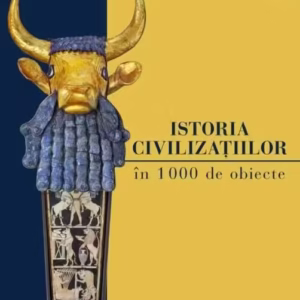 Istoria civilizațiilor în 1000 de obiecte - Hardcover - Litera