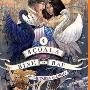 În căutarea gloriei. Școala pentru Bine și Rău (Vol. 4) - Hardcover - Soman Chainani - Arthur