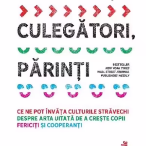Vânători, culegători, părinți - Paperback brosat - Michaeleen Doucleff - Lifestyle