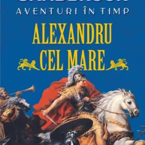 Aventuri în timp: Alexandru cel Mare - Paperback brosat - Dominic Sandbrook - Polirom
