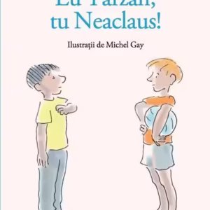 Eu Tarzan, tu Neaclaus! - Paperback - Marie-Aude Murail - Portocala albastră