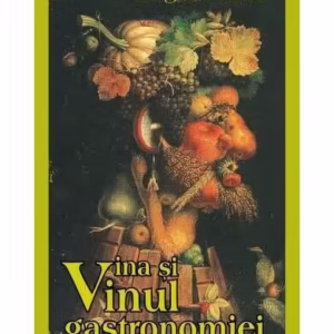 Vina și vinul gastronomiei - Paperback brosat - Bogdan Ulmu - BCC Publishing