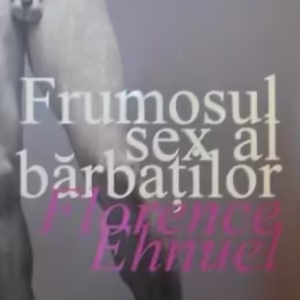 Frumosul sex al bărbaţilor - Paperback brosat - Florence Enhuel - IBU Publishing