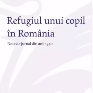 Refugiul unui copil în România - Paperback brosat - Boris Rozescu - Cartea Românească | Art