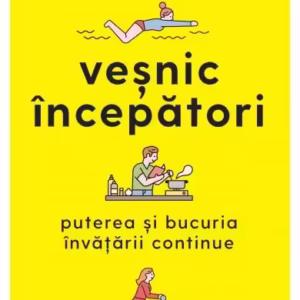 Veșnic începători - Hardcover - Tom Vanderbilt - Curtea Veche