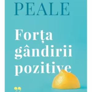 Forţa gândirii pozitive - Hardcover - Norman Vincent Peale - Curtea Veche