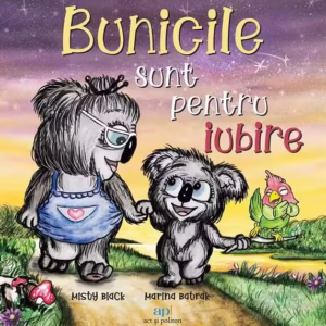 Bunicile sunt pentru iubire - Paperback brosat - Misty Black - Act și Politon