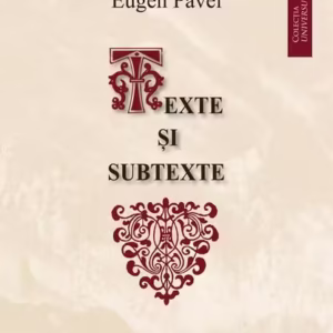 Texte și subtexte - Paperback brosat - Eugen Pavel - Școala Ardeleană