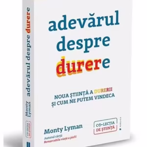 Adevărul despre durere - Paperback brosat - Monty Lyman - Publica