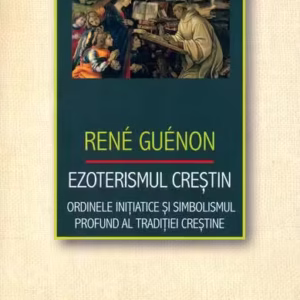 Ezoterismul creştin - Paperback brosat - René Guénon - Herald