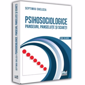 Psihosociologice - Paperback brosat - Septimiu Chelcea - Pro Universitaria