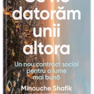 Ce ne datorăm unii altora - Paperback brosat - Minouche Shafik - Litera