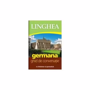 Germană. Ghid de conversaţie - Paperback - Autor Colectiv - Linghea