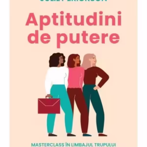 Aptitudini de putere - Paperback brosat - Juliet Erickson - Curtea Veche